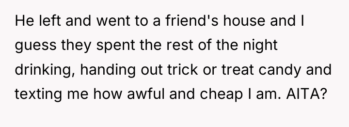 He left and went to a friend's house and I...