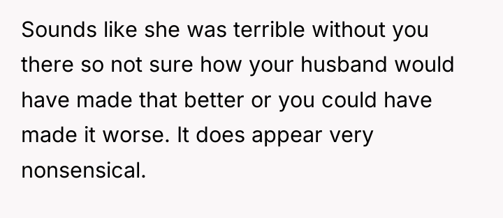 Sounds like she was terrible without you there so not...
