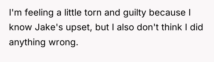 I'm feeling a little torn and guilty because I know...