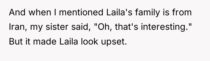 And when I mentioned Laila's family is from Iran, my...