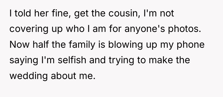 I told her fine, get the cousin, I'm not covering...