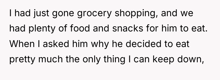 I had just gone grocery shopping, and we had plenty...