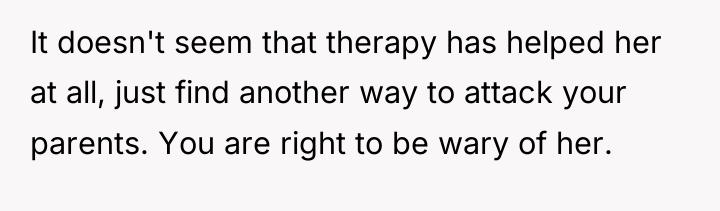 It doesn't seem that therapy has helped her at all,...