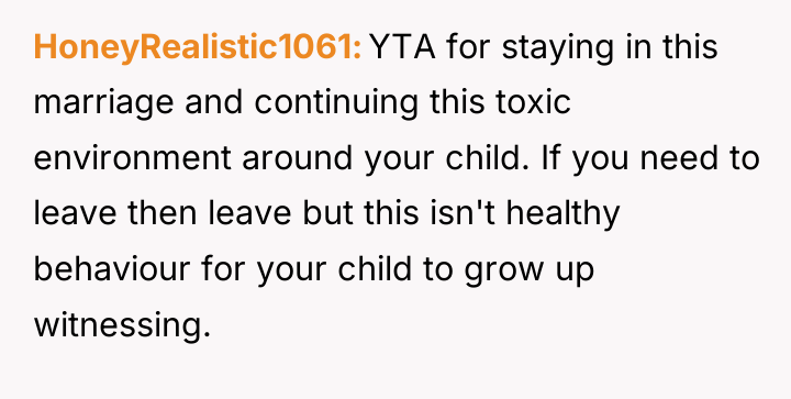 HoneyRealistic1061 YTA for staying in this marriage and continuing this...