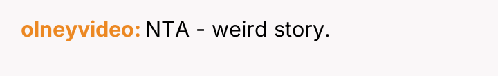 olneyvideo NTA - weird story.