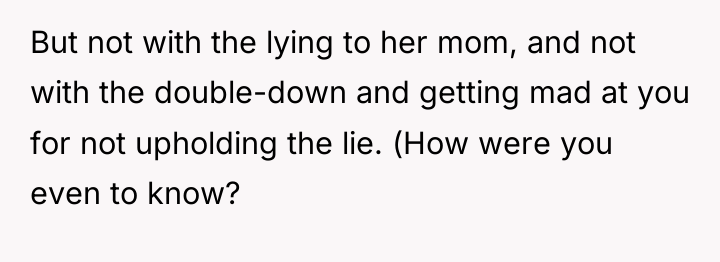 But not with the lying to her mom, and not...
