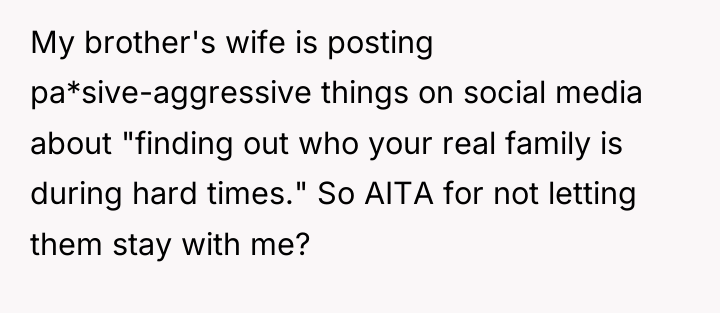 My brother's wife is posting pa*sive-aggressive things on social media...
