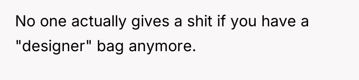 No one actually gives a shit if you have a...