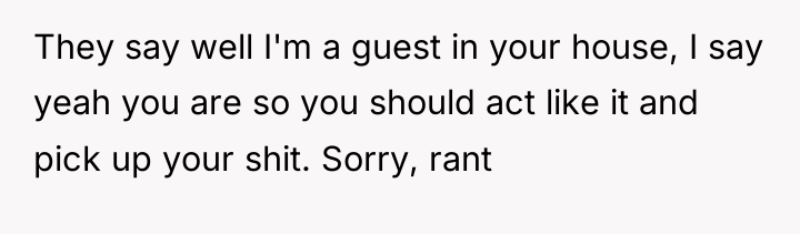 They say well I'm a guest in your house, I...