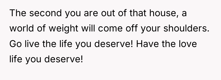 The second you are out of that house, a world...