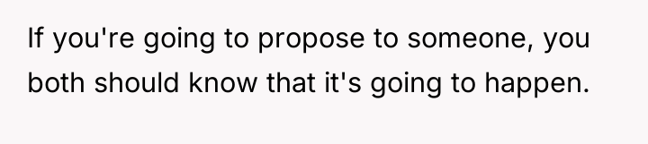 If you're going to propose to someone, you both should...