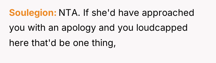 Soulegion NTA. If she'd have approached you with an apology...