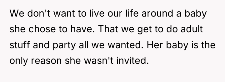 We don't want to live our life around a baby...