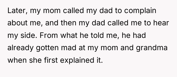 Later, my mom called my dad to complain about me,...