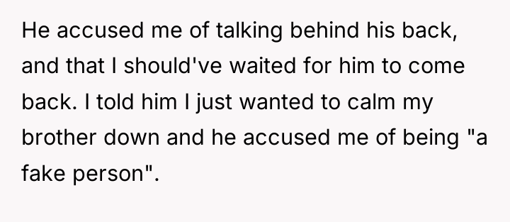 He accused me of talking behind his back, and that...