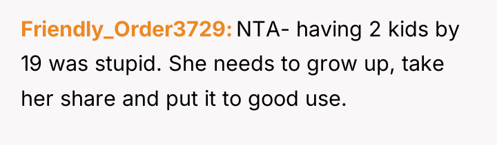 Friendly_Order3729 NTA- having 2 kids by 19 was stupid. She...