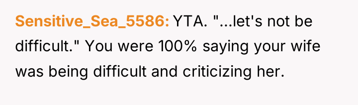 Sensitive_Sea_5586 YTA. "...let's not be difficult." You were 100% saying...