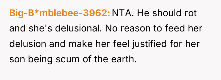Big-B*mblebee-3962 NTA. He should rot and she's delusional. No reason...