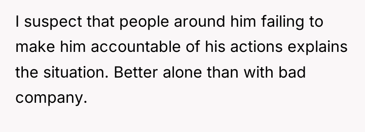 I suspect that people around him failing to make him...