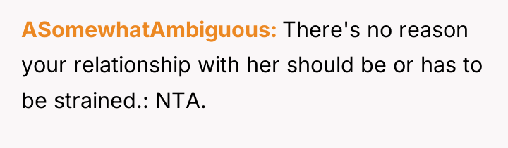 ASomewhatAmbiguous There's no reason your relationship with her should be...