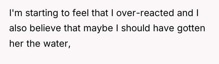 I'm starting to feel that I over-reacted and I also...
