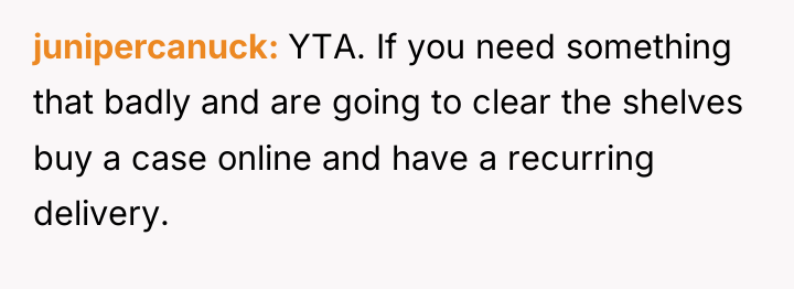 junipercanuck YTA. If you need something that badly and are...