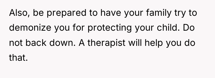 Also, be prepared to have your family try to demonize...