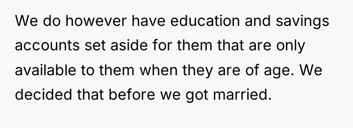 We do however have education and savings accounts set aside...