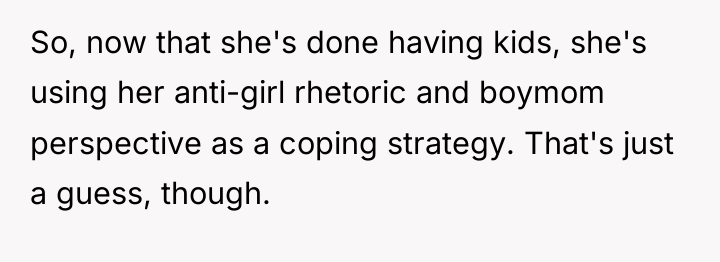 So, now that she's done having kids, she's using her...