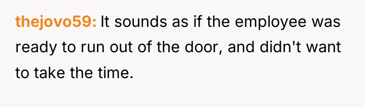 thejovo59 It sounds as if the employee was ready to...