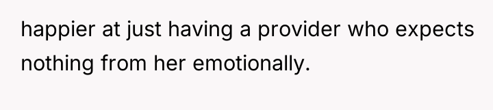 happier at just having a provider who expects nothing from...