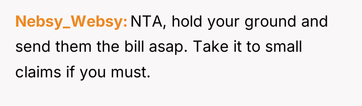 Nebsy_Websy NTA, hold your ground and send them the bill...