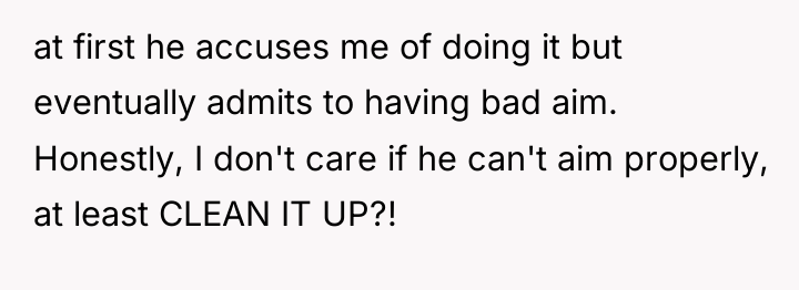 at first he accuses me of doing it but eventually...