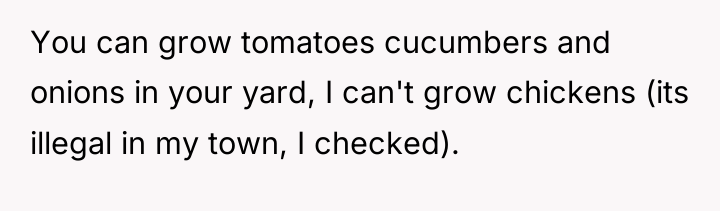 You can grow tomatoes cucumbers and onions in your yard,...