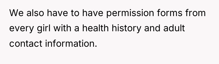We also have to have permission forms from every girl...
