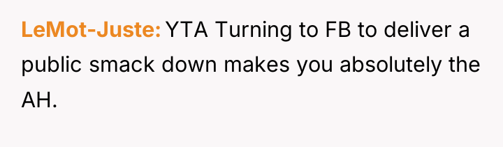 LeMot-Juste YTA Turning to FB to deliver a public smack...