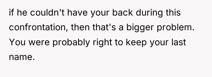 if he couldn't have your back during this confrontation, then...
