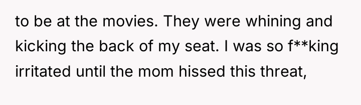 to be at the movies. They were whining and kicking...
