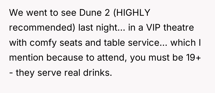 We went to see Dune 2 (HIGHLY recommended) last night......