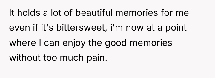 It holds a lot of beautiful memories for me even...