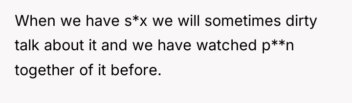 When we have s*x we will sometimes dirty talk about...