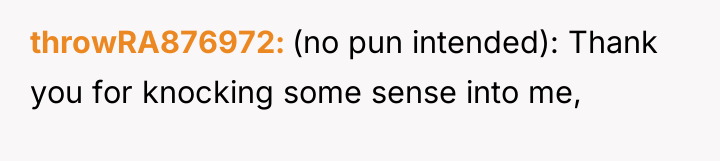 throwRA876972 (no pun intended): Thank you for knocking some sense...