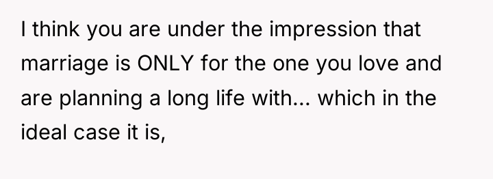 I think you are under the impression that marriage is...