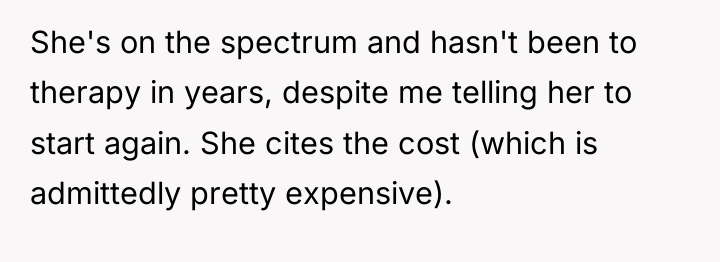 She's on the spectrum and hasn't been to therapy in...