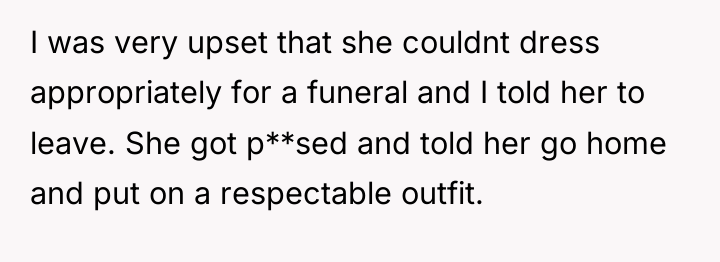 I was very upset that she couldnt dress appropriately for...