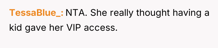 TessaBlue_ NTA. She really thought having a kid gave her...