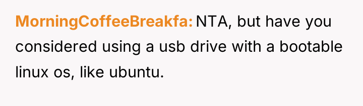 MorningCoffeeBreakfa NTA, but have you considered using a usb drive...