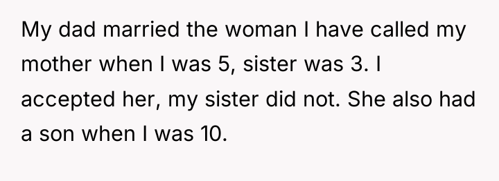 My dad married the woman I have called my mother...