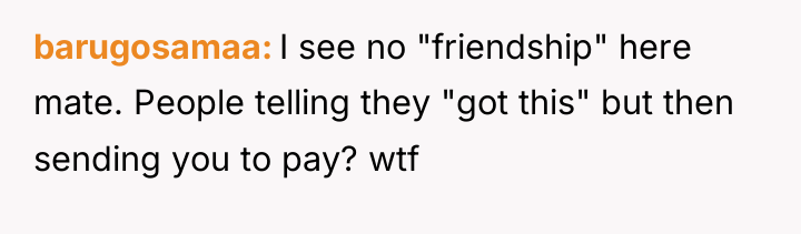 barugosamaa I see no "friendship" here mate. People telling they...