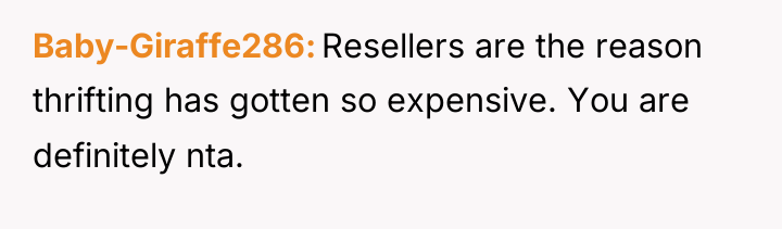 Baby-Giraffe286 Resellers are the reason thrifting has gotten so expensive....
